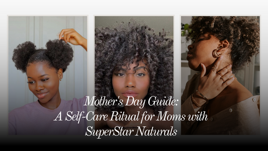 Mother's Day Guide: A Self-Care Ritual for Moms with SuperStar Naturals