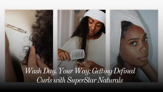 Wash Day, Your Way: Getting Defined Curls with SuperStar Naturals